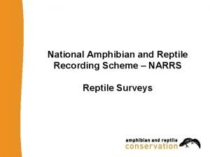 National Amphibian and Reptile Recording Scheme NARRS Reptile