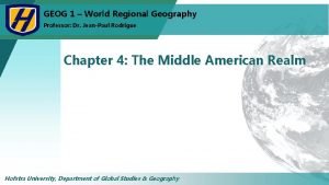 GEOG 1 World Regional Geography Professor Dr JeanPaul