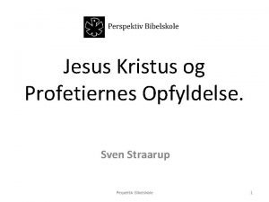 Jesus Kristus og Profetiernes Opfyldelse Sven Straarup Perpektiv