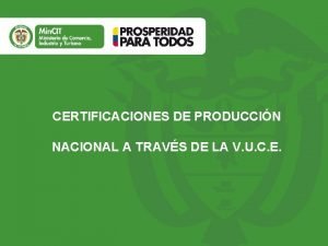 CERTIFICACIONES DE PRODUCCIN NACIONAL A TRAVS DE LA