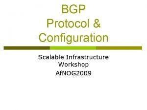 BGP Protocol Configuration Scalable Infrastructure Workshop Af NOG