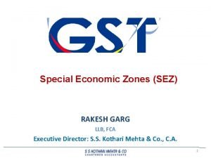 Special Economic Zones SEZ RAKESH GARG LLB FCA