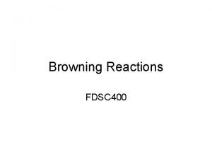 Browning Reactions FDSC 400 Important Types of Browning