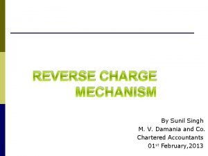 REVERSE CHARGE MECHANISM By Sunil Singh M V