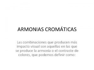 ARMONIAS CROMTICAS Las combinaciones que producen ms impacto