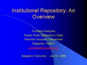 Institutional Repository An Overview Poornima Narayana Deputy Head