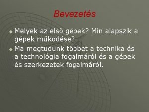 Bevezets Melyek az els gpek Min alapszik a