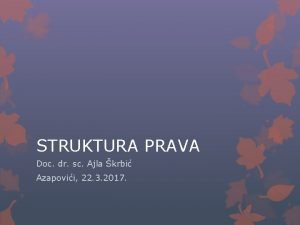 STRUKTURA PRAVA Doc dr sc Ajla krbi Azapovii