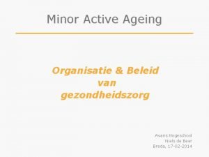 Minor Active Ageing Organisatie Beleid van gezondheidszorg Avans