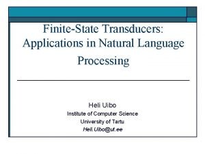 FiniteState Transducers Applications in Natural Language Processing Heli