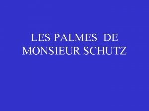 LES PALMES DE MONSIEUR SCHUTZ En cette toute