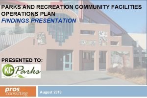 PARKS AND RECREATION COMMUNITY FACILITIES OPERATIONS PLAN FINDINGS