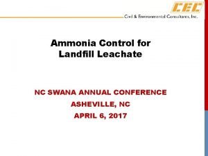 Ammonia Control for Landfill Leachate NC SWANA ANNUAL