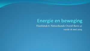 Energie en beweging Hoofdstuk 6 Natuurkunde Overal havo