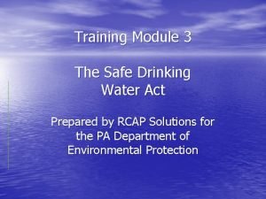 Training Module 3 The Safe Drinking Water Act