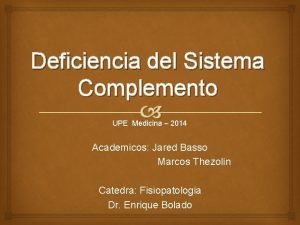 Deficiencia del Sistema Complemento UPE Medicina 2014 Academicos