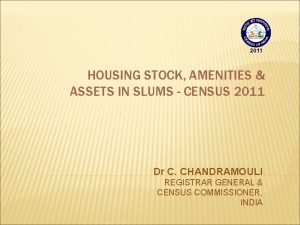 HOUSING STOCK AMENITIES ASSETS IN SLUMS CENSUS 2011