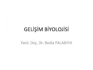 GELM BYOLOJS Yard Do Dr Bedia PALABIYIK Bir