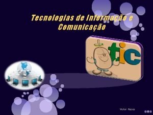 Tecnologias de Informao e Comunicao Victor Passos INFORMTICA