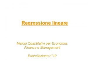 Regressione lineare Metodi Quantitativi per Economia Finanza e