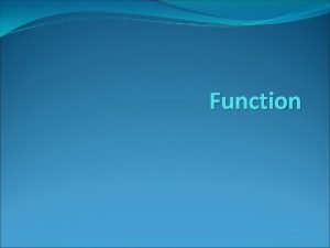 Function Function Blok Fungsi hampir sama dengan blok