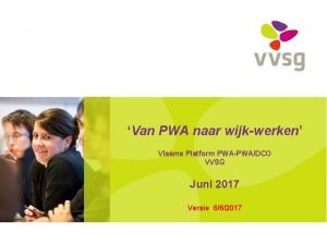 Van PWA naar wijkwerken Vlaams Platform PWAPWADCO VVSG