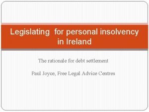 Legislating for personal insolvency in Ireland The rationale