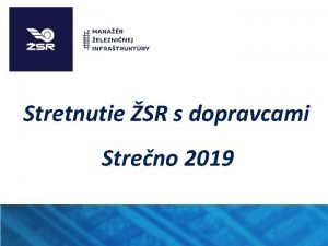 Stretnutie SR s dopravcami Streno 2019 Program stretnutia