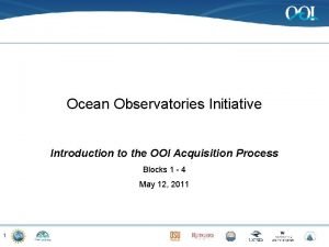 Ocean Observatories Initiative Introduction to the OOI Acquisition