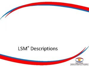 LSM Descriptions Summary Of New LSM Groups AMPS