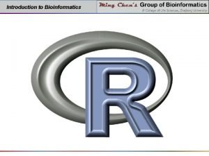 Introduction to Bioinformatics http www rproject org http