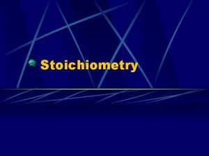 Stoichiometry What is stoichiometry stoichiometry method of determining