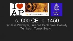 c 600 CE c 1450 By Jess Waldeyer