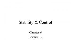Stability Control Chapter 6 Lecture 12 Stability Control