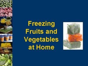 Freezing Fruits and Vegetables at Home Advantages of