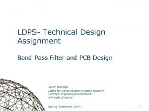 LDPS Technical Design Assignment BandPass Filter and PCB