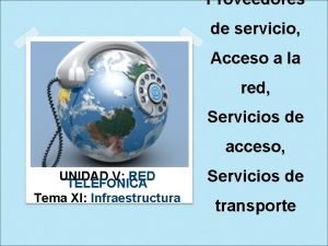 Proveedores de servicio Acceso a la red Servicios