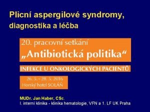 Plicn aspergilov syndromy diagnostika a lba MUDr Jan