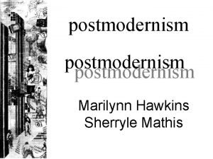 postmodernism Marilynn Hawkins Sherryle Mathis postmodernism a style
