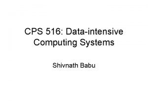 CPS 516 Dataintensive Computing Systems Shivnath Babu Grading