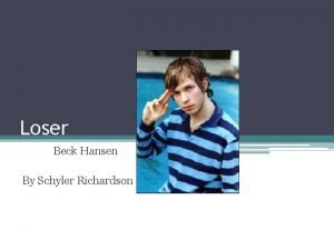 Loser Beck Hansen By Schyler Richardson Beck Hansen
