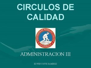 CIRCULOS DE CALIDAD ADMINISTRACION III EDWIN JOSUE RAMIREZ