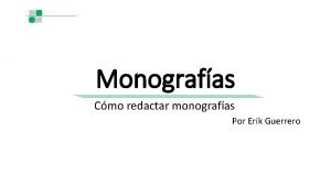 Monografas Cmo redactar monografas Por Erik Guerrero Andragoga