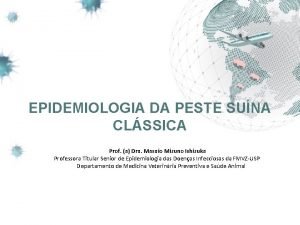 EPIDEMIOLOGIA DA PESTE SUNA CLSSICA Prof a Dra