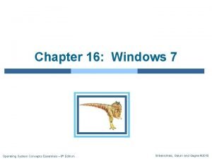 Chapter 16 Windows 7 Operating System Concepts Essentials