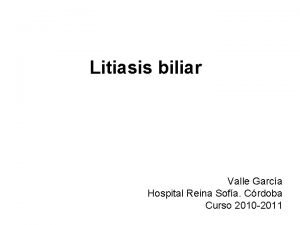 Litiasis biliar Valle Garca Hospital Reina Sofa Crdoba