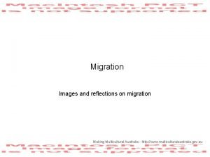 Migration Images and reflections on migration Making Multicultural