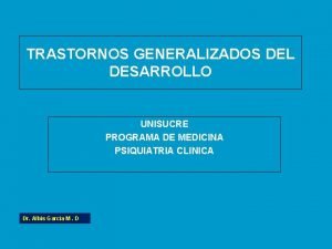 TRASTORNOS GENERALIZADOS DEL DESARROLLO UNISUCRE PROGRAMA DE MEDICINA