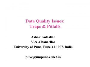 Data Quality Issues Traps Pitfalls Ashok Kolaskar ViceChancellor