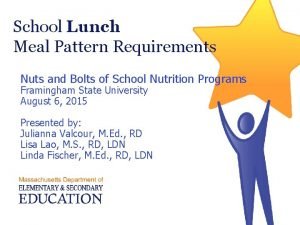 School Lunch Meal Pattern Requirements Nuts and Bolts